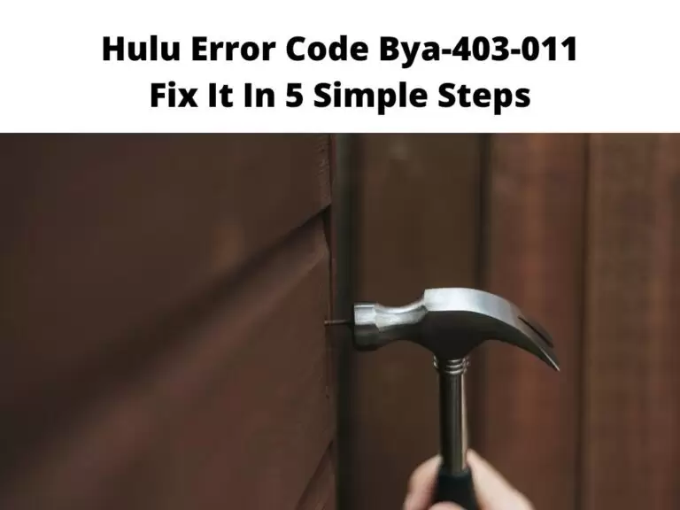 Hulu Error Code Bya-403-011 Fix It In 5 Simple Steps