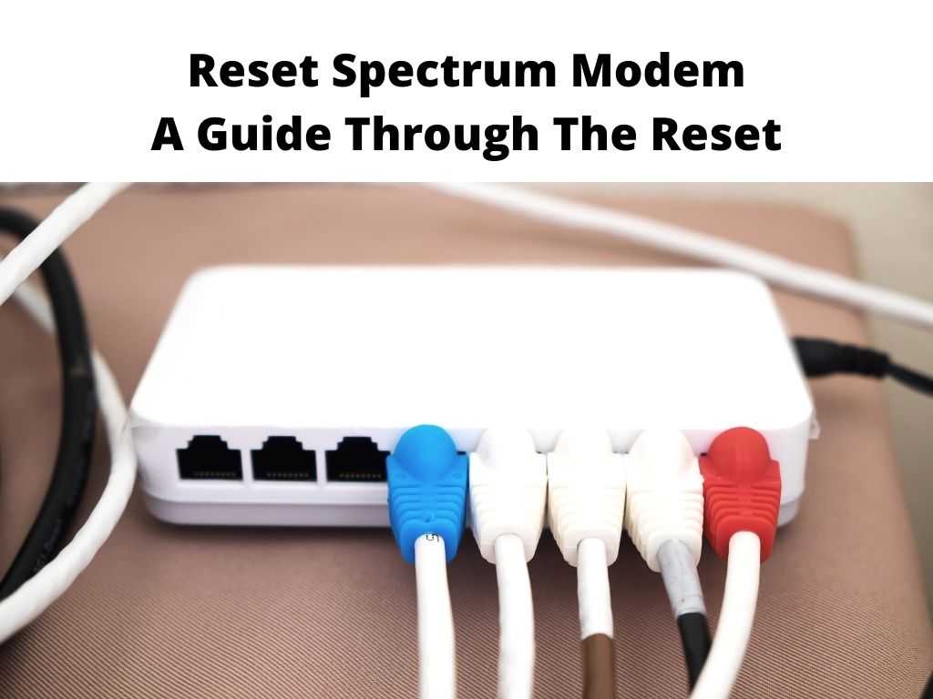 Reset Spectrum Modem A Guide Through The Reset