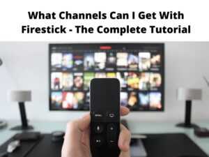 What Channels Can I Get With Firestick
