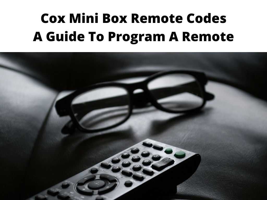 Cox Mini Box Remote Codes A Guide To Program A Remote