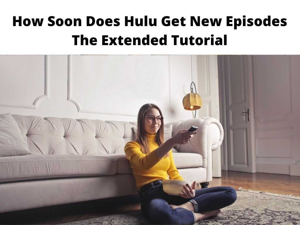How Soon Does Hulu Get New Episodes