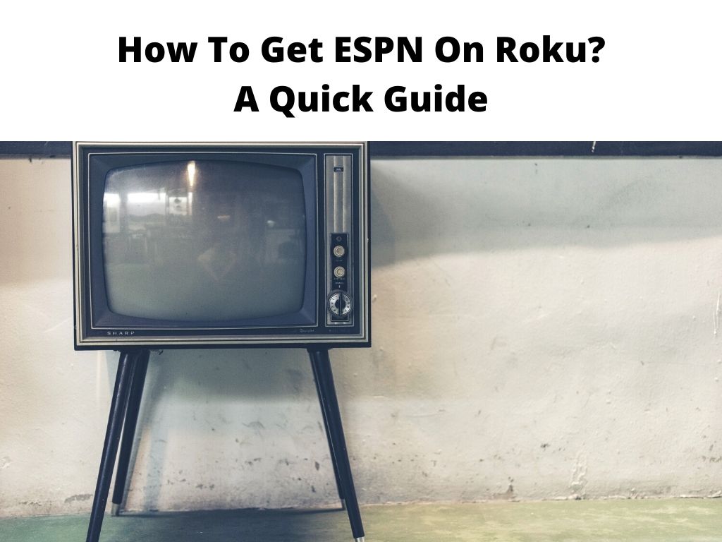 How To Get ESPN On Roku? A Quick Guide