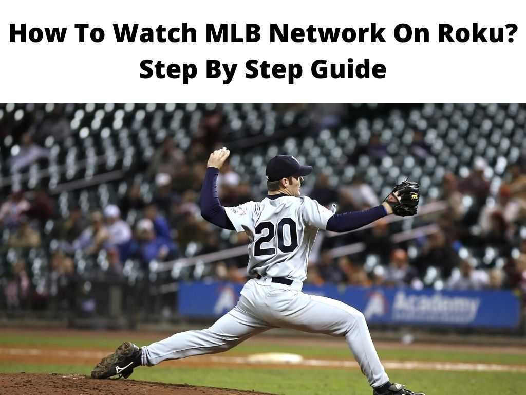How To Watch MLB Network On Roku Step By Step Guide