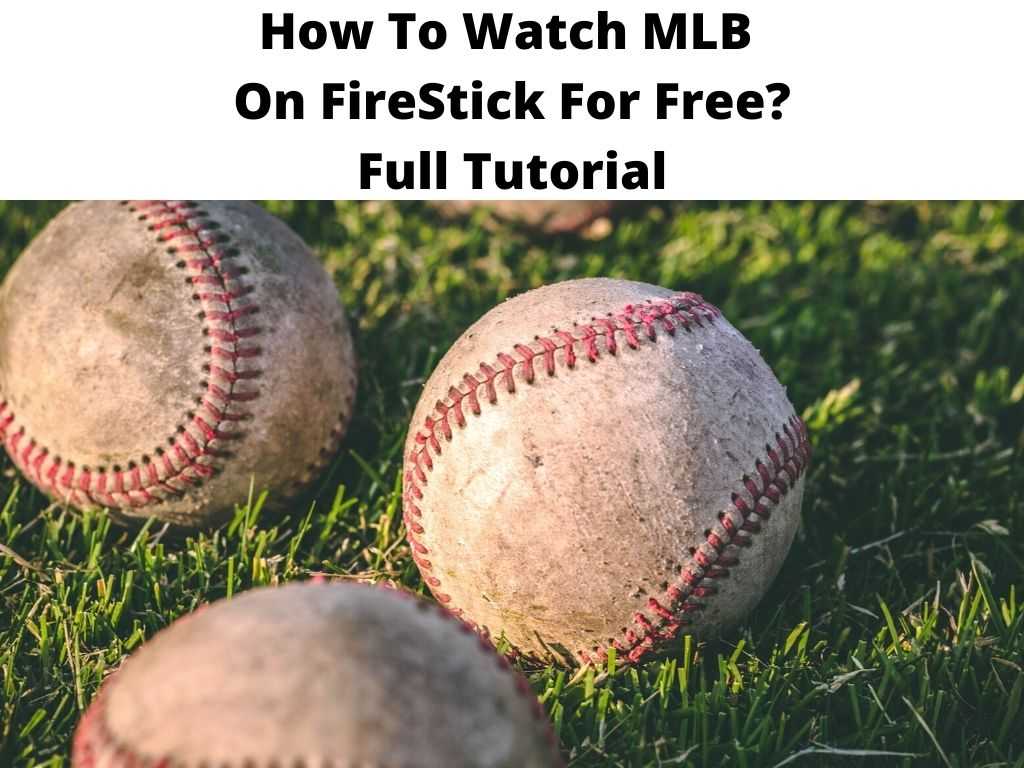 How To Watch MLB On FireStick For Free Full Tutorial