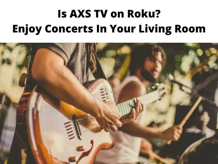 Is AXS TV on Roku Enjoy Concerts In Your Living Room