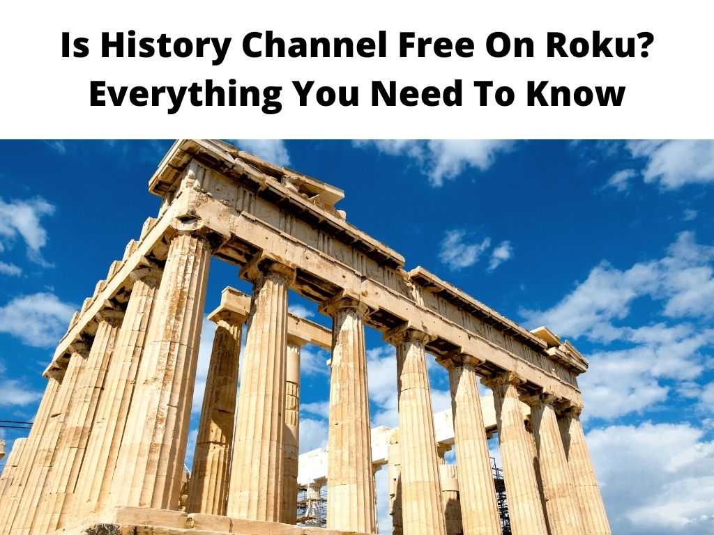 Is History Channel Free On Roku Everything You Need To Know