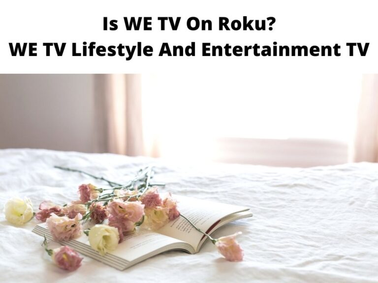 Is WE TV On Roku WE TV Lifestyle And Entertainment TV