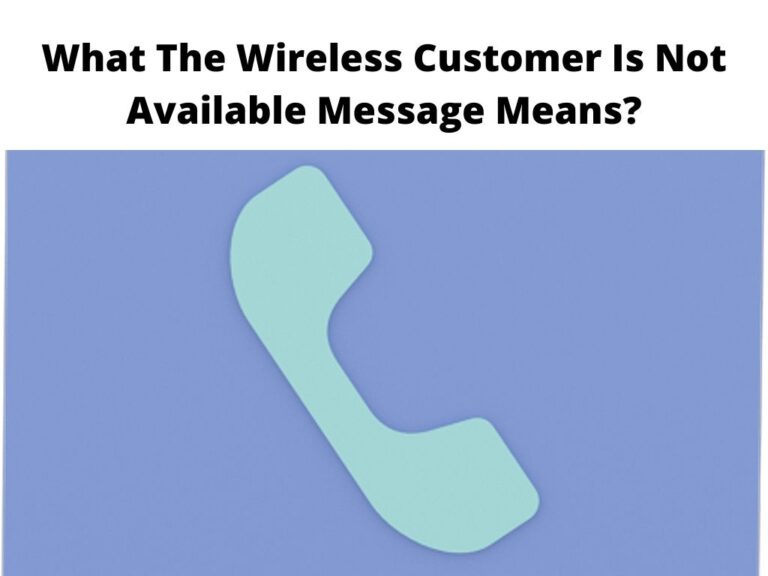 What The Wireless Customer Is Not Available Message Means