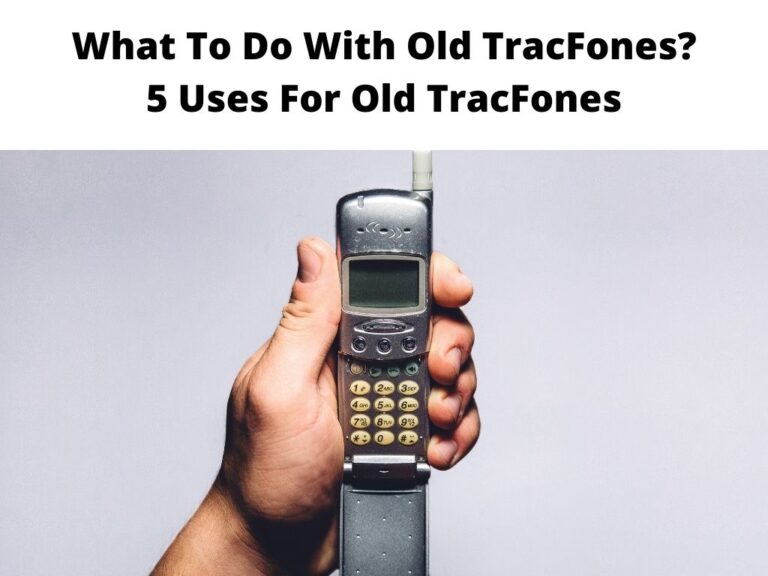 What To Do With Old TracFones 5 Uses For Old TracFones