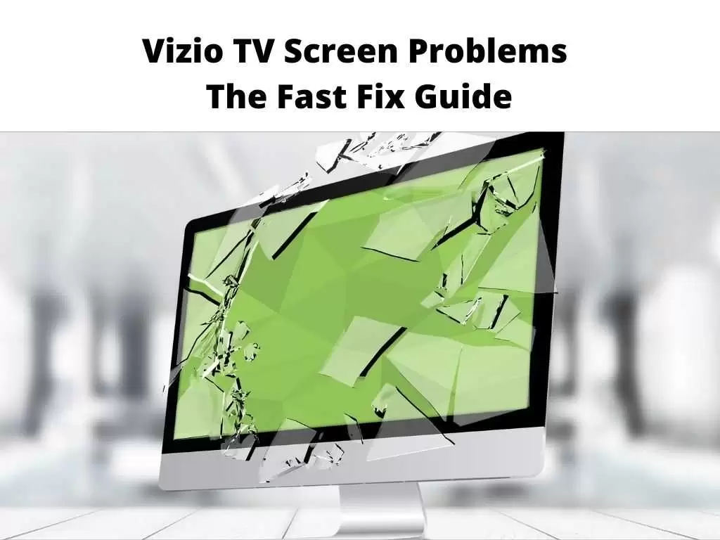 Vizio TV Screen Problems - The Fast Fix Guide 2022