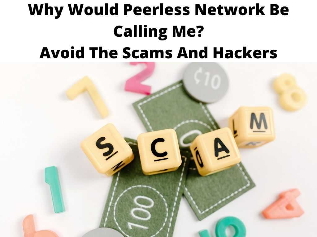 Why Would Peerless Network Be Calling Me