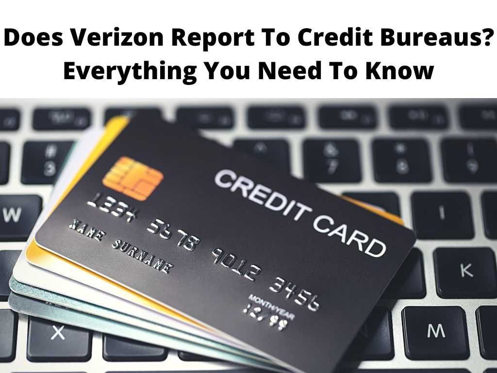 Does Verizon Report To Credit Bureaus