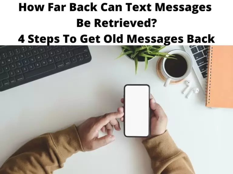 How Far Back Can Text Messages Be Retrieved