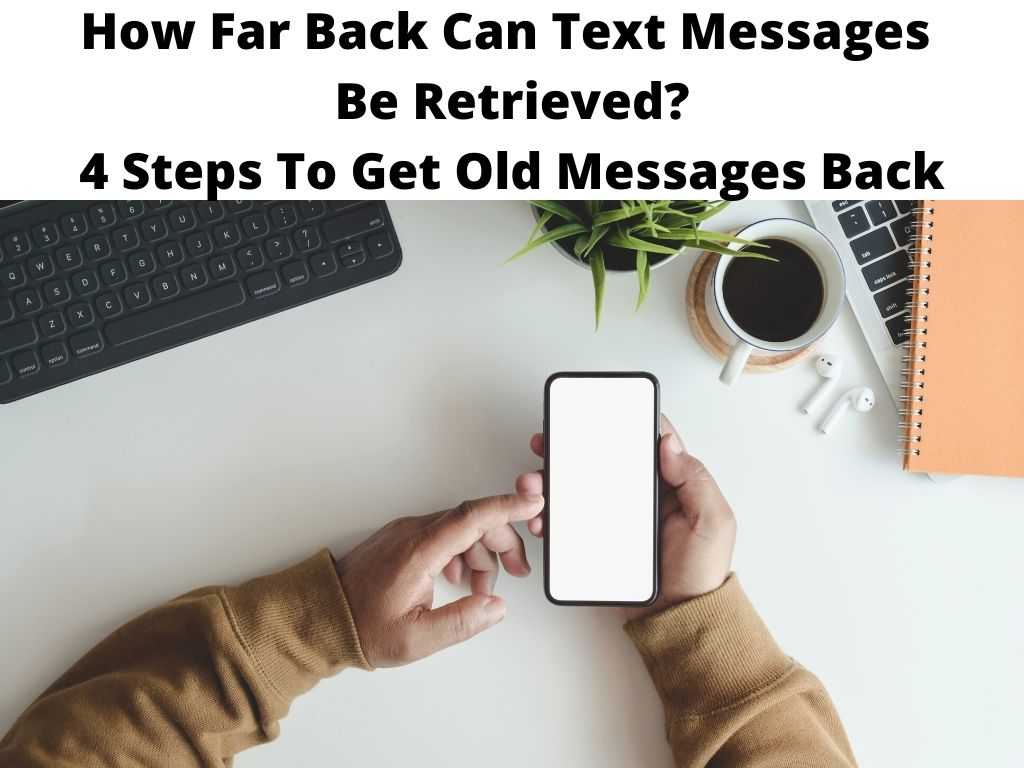 How Far Back Can Text Messages Be Retrieved - Everything To Know