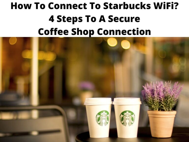 How To Connect To Starbucks WiFi
