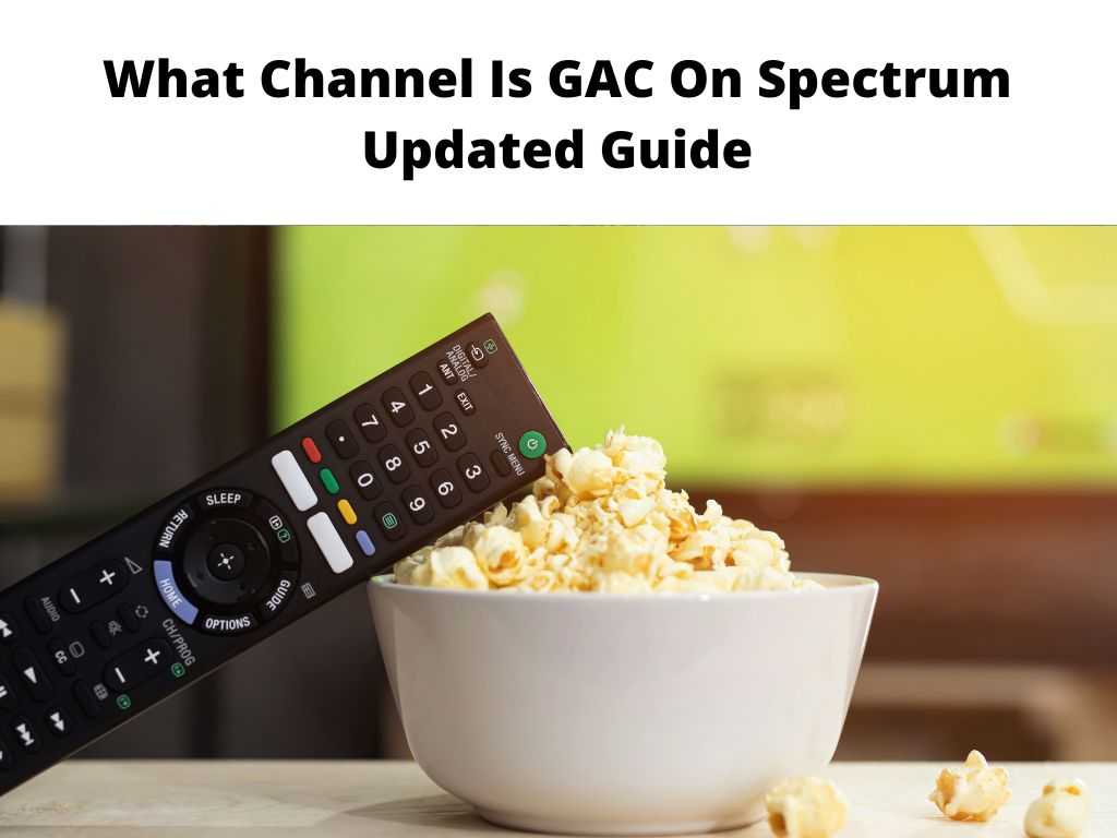 What Channel Is GAC On Spectrum