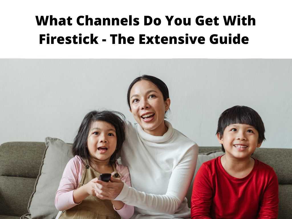 What Channels Do You Get With Firestick