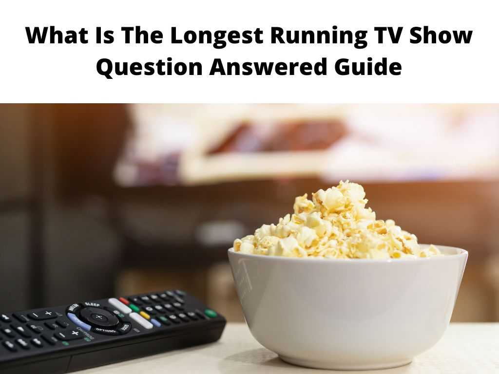 What Is The Longest Running TV Show