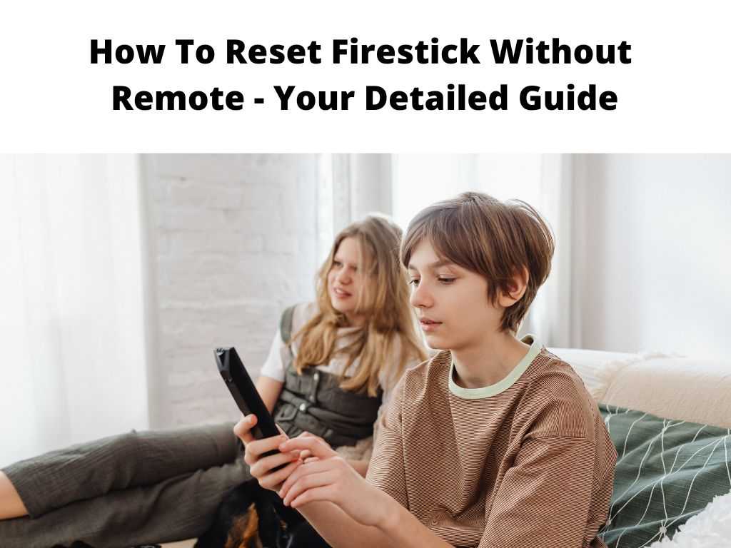 How To Reset Firestick Without Remote