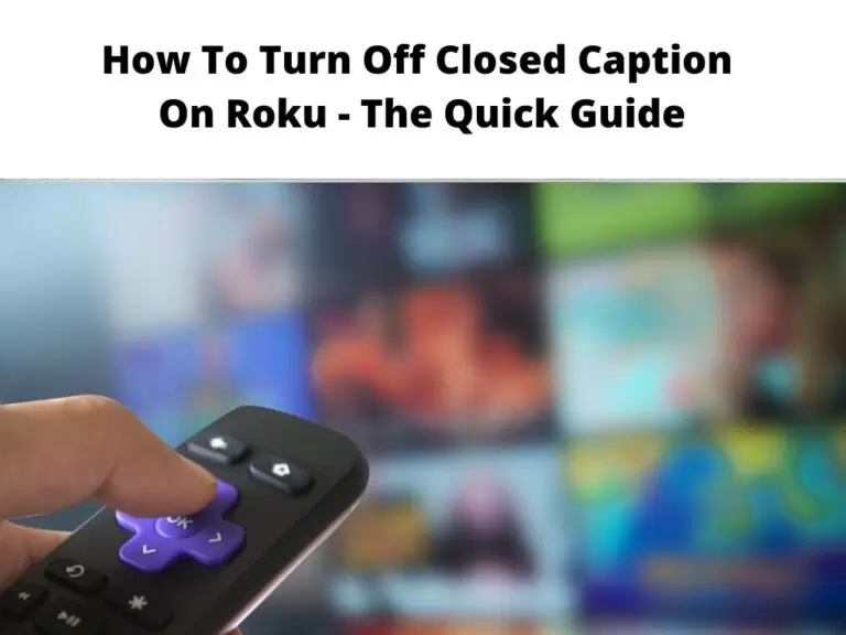 How To Turn Off Closed Caption On Roku