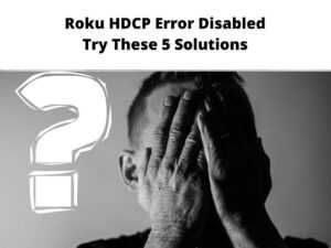 Roku HDCP Error Disabled
