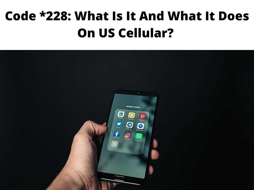 Code 228 What Is It And What It Does On US Cellular