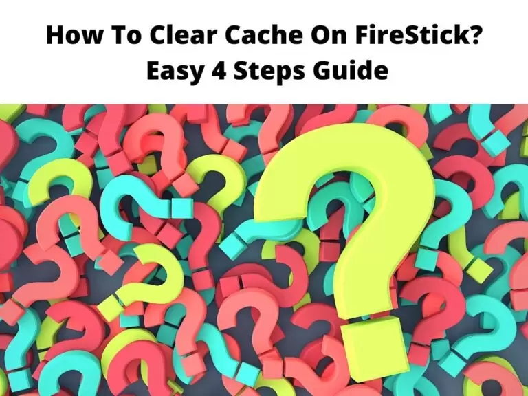 How To Clear Cache On FireStick