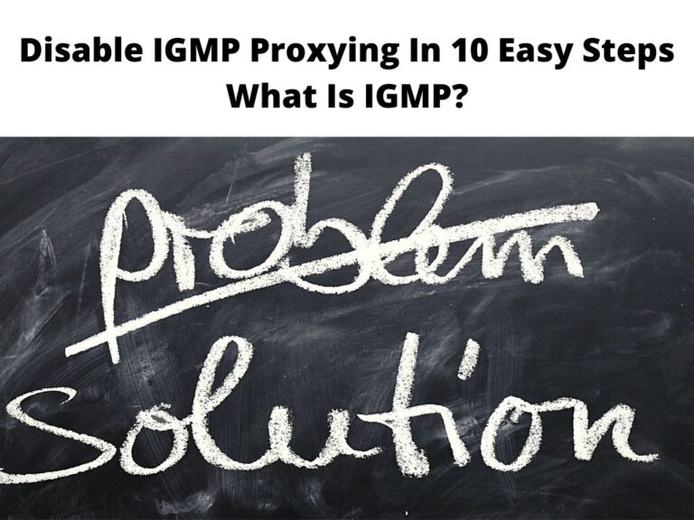 Disable IGMP Proxying In 10 Easy Steps