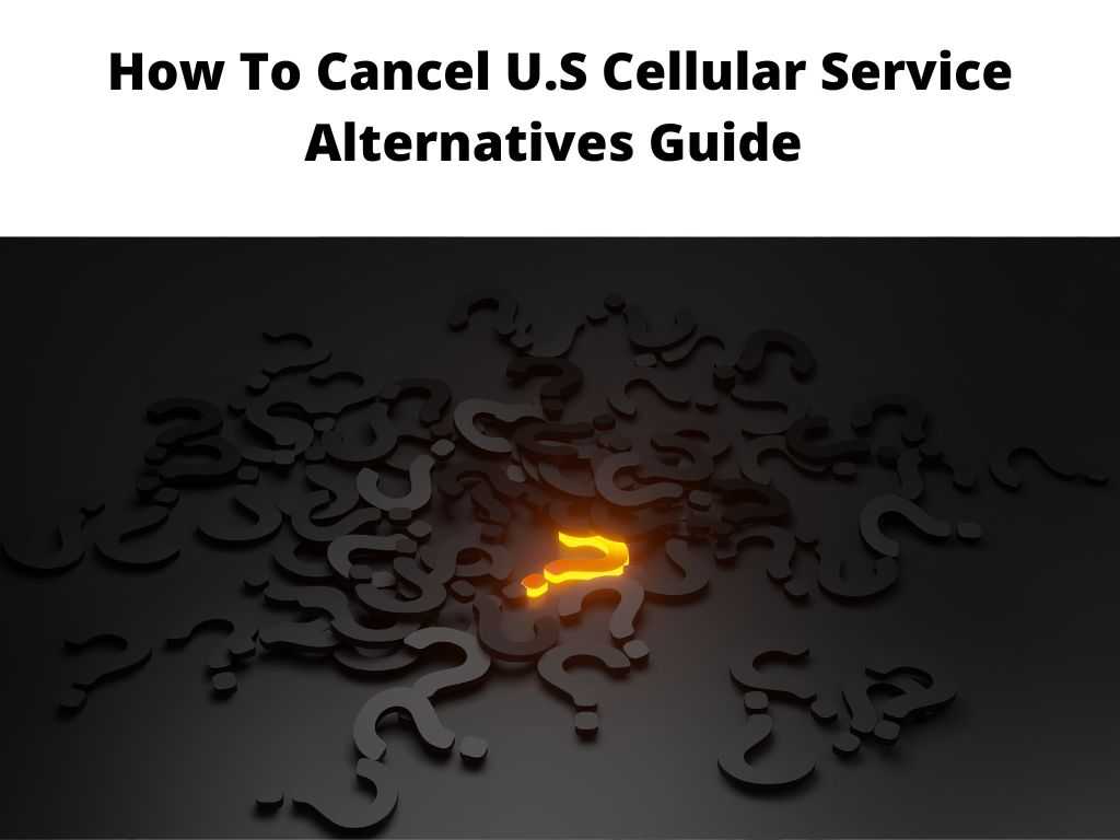 How To Cancel U.S Cellular Service