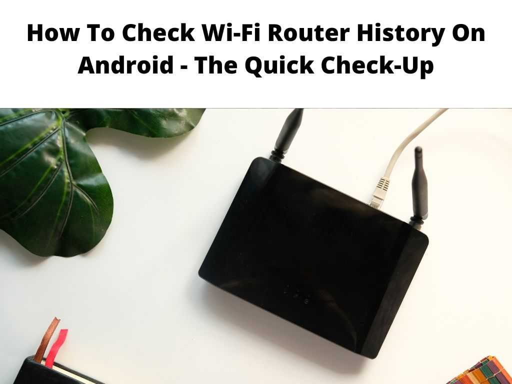 How To Check Wi-Fi Router History On Android