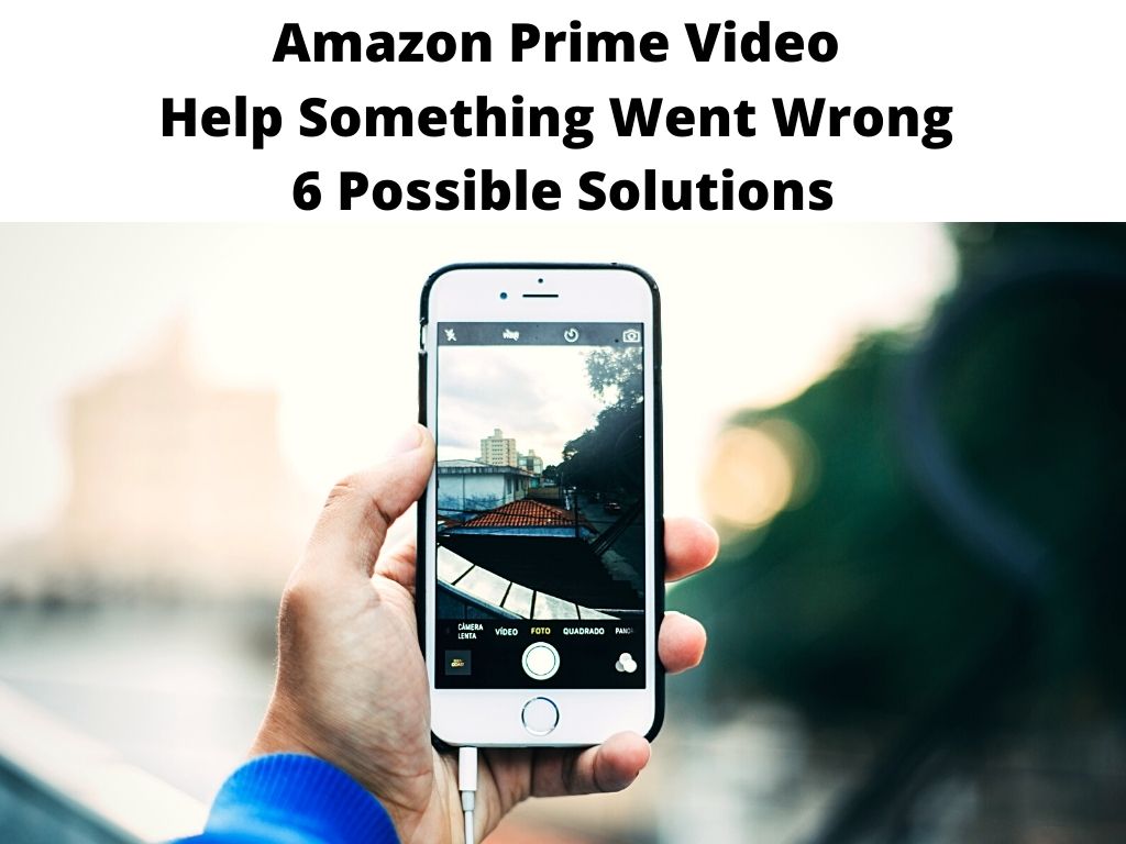 Amazon Prime Video Help Something Went Wrong