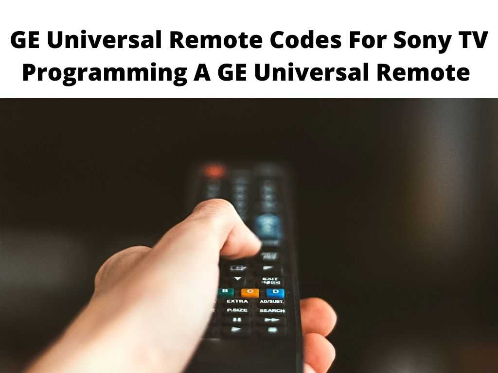 GE Universal Remote Codes For Sony TV