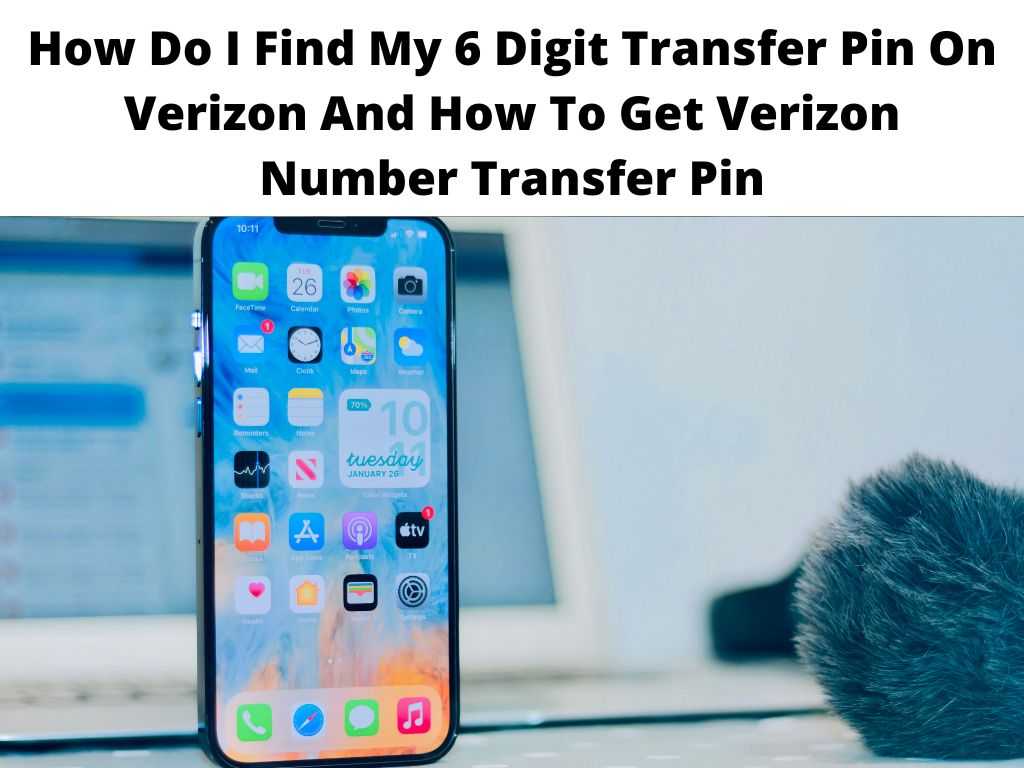 How Do I Find My 6 Digit Transfer Pin On Verizon