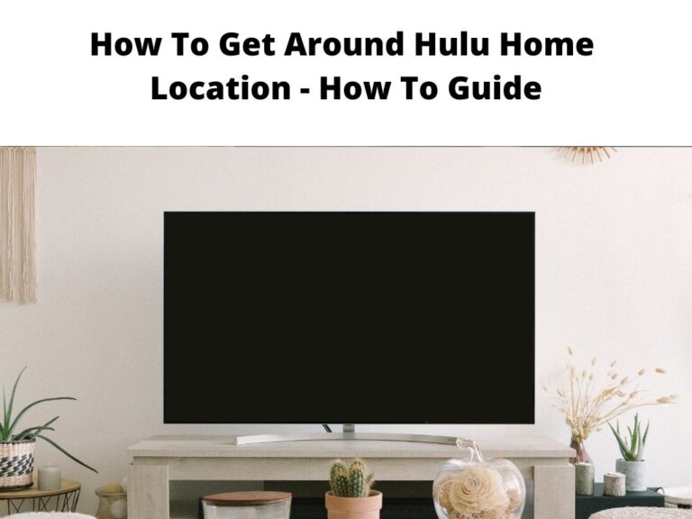 How To Get Around Hulu Home Location