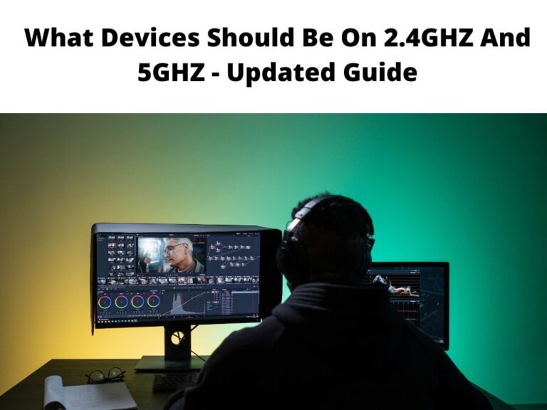 What Devices Should Be On 2.4GHZ And 5GHZ