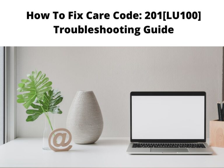 How To Fix Care Code 201[LU100]