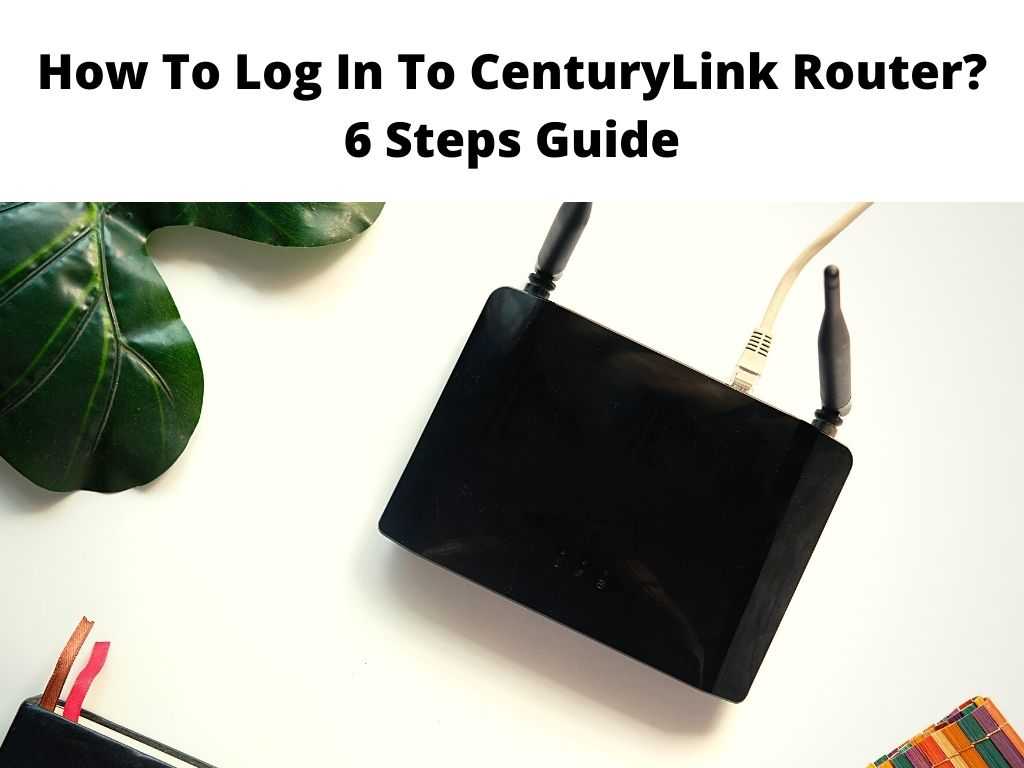 How To Log In To CenturyLink Router