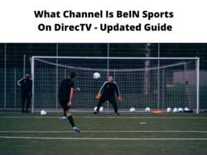 What Channel Is BeIN Sports On DirecTV