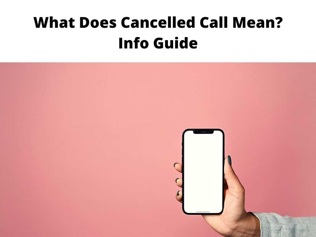 What Does Cancelled Call Mean