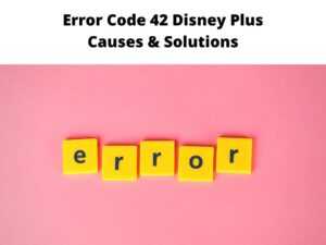 Error Code 42 Disney Plus