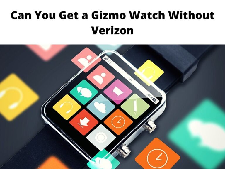 Get Gizmo Watch Without Verizon