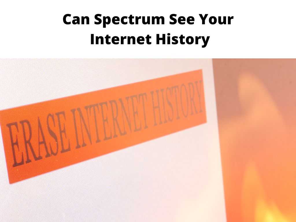 Can Spectrum See Your Internet History