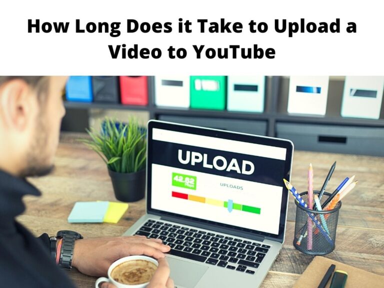 How long to Upload a Video to YouTube