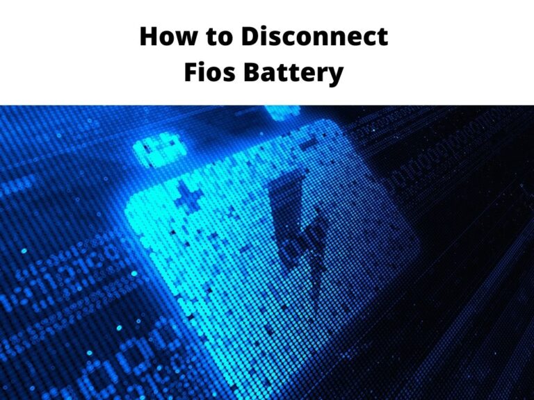 How to Disconnect Fios Battery