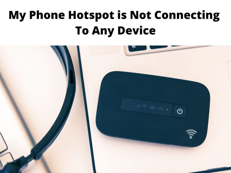 My Phone Hotspot is Not Connecting To Any Device