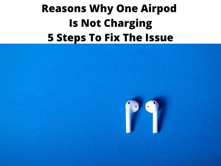 Reasons Why One Airpod Is Not Charging
