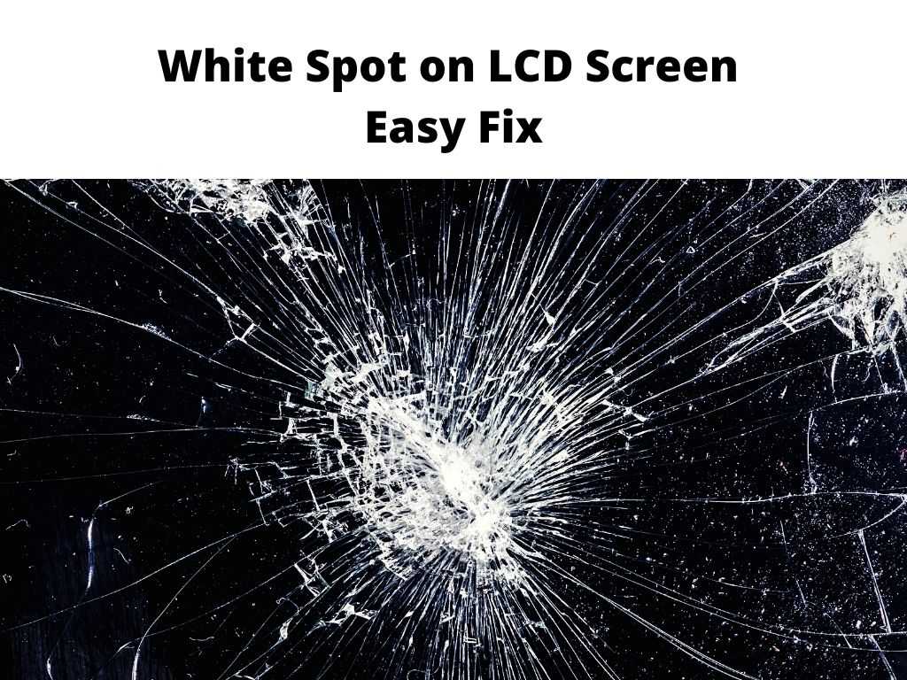 White spot on LCD screen fix