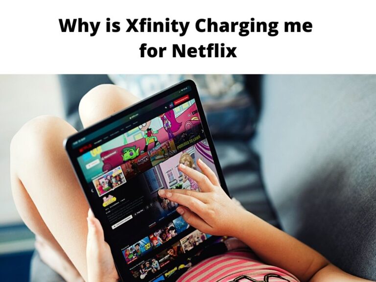 Why is Xfinity Charging me for Netflix