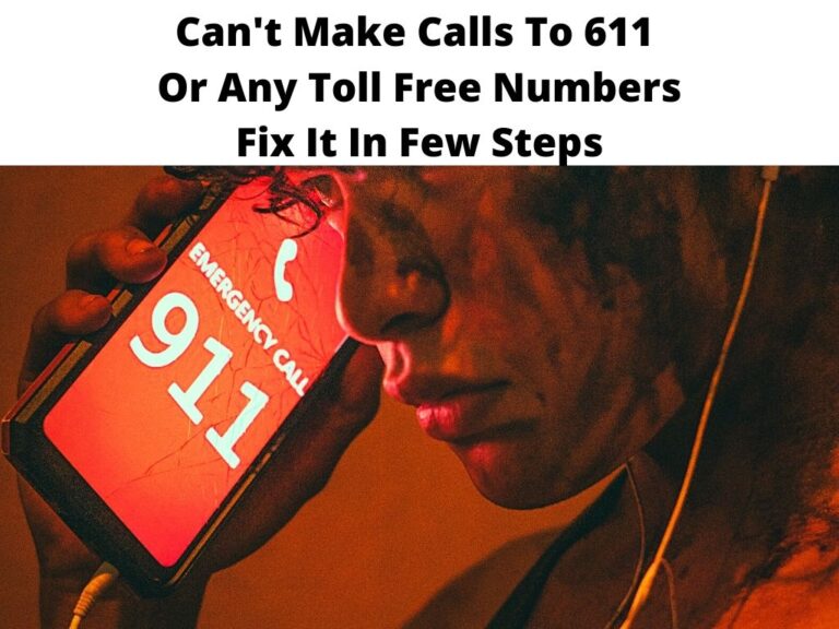 Can't Make Calls To 611 Or Any Toll Free Numbers