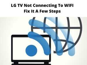 LG TV Not Connecting To WIFI
